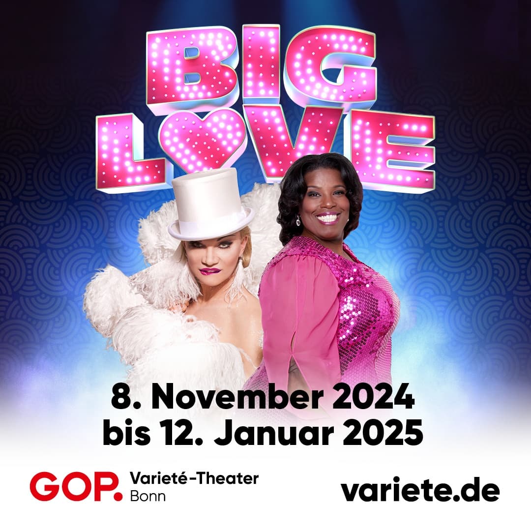 GOP Varieté-Theater Bonn: Big Love – Grenzenloses Entertainment